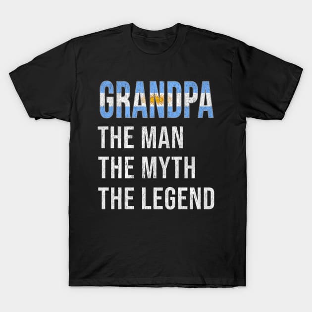 Grand Father Argentinian Grandpa The Man The Myth The Legend - Gift for Argentinian Dad With Roots From  Argentina T-Shirt by Country Flags